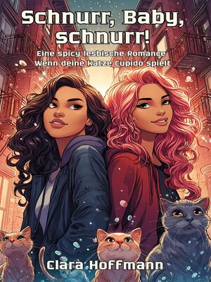 cover image of Schnurr, Baby, schnurr! Eine spicy lesbische Romance--wenn deine Katze Cupido spielt